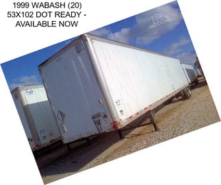 1999 WABASH (20) 53X102 DOT READY - AVAILABLE NOW