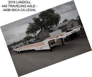 2019 LANDOLL 440 TRAVELING AXLE - 440B-50CA CA LEGAL