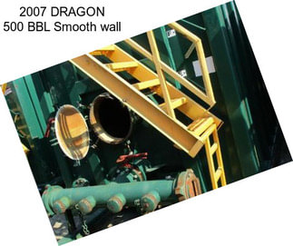 2007 DRAGON 500 BBL Smooth wall