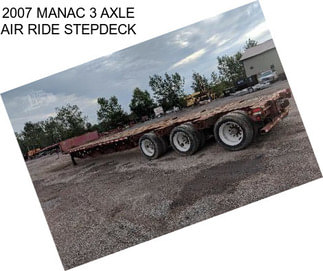 2007 MANAC 3 AXLE AIR RIDE STEPDECK