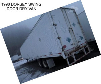 1990 DORSEY SWING DOOR DRY VAN