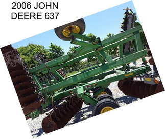 2006 JOHN DEERE 637