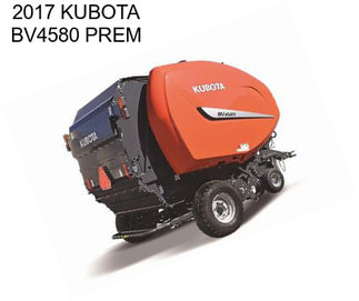 2017 KUBOTA BV4580 PREM