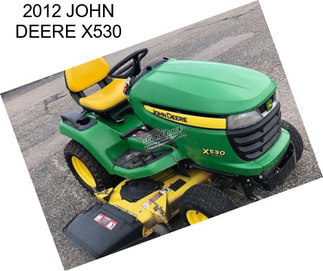 2012 JOHN DEERE X530