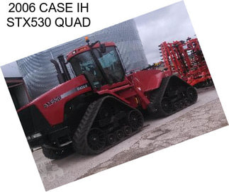 2006 CASE IH STX530 QUAD