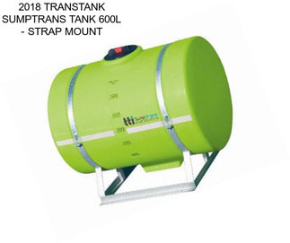 2018 TRANSTANK SUMPTRANS TANK 600L - STRAP MOUNT