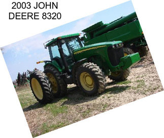 2003 JOHN DEERE 8320