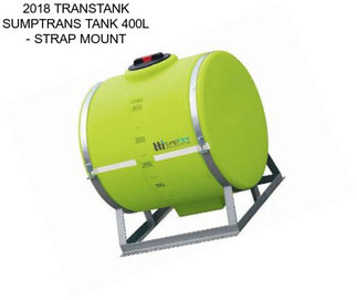 2018 TRANSTANK SUMPTRANS TANK 400L - STRAP MOUNT