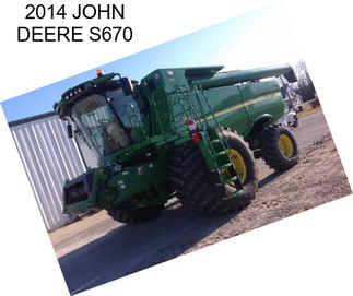 2014 JOHN DEERE S670