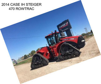 2014 CASE IH STEIGER 470 ROWTRAC