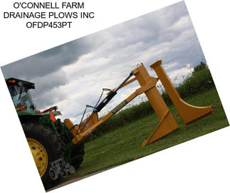 O\'CONNELL FARM DRAINAGE PLOWS INC OFDP453PT