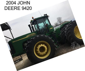 2004 JOHN DEERE 9420