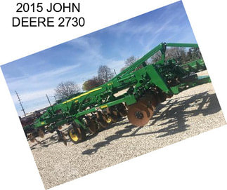 2015 JOHN DEERE 2730