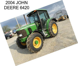 2004 JOHN DEERE 6420