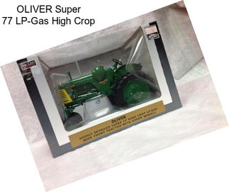 OLIVER Super 77 LP-Gas High Crop