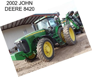 2002 JOHN DEERE 8420