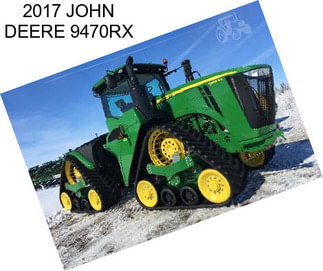 2017 JOHN DEERE 9470RX