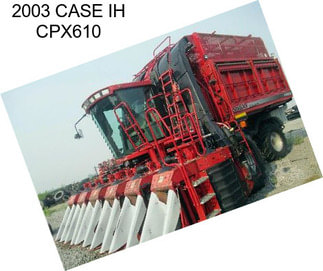 2003 CASE IH CPX610