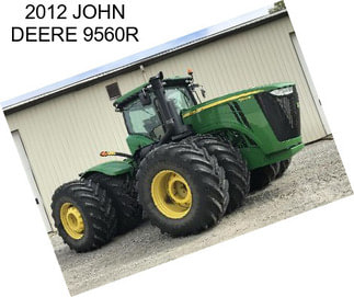 2012 JOHN DEERE 9560R