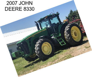 2007 JOHN DEERE 8330