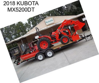 2018 KUBOTA MX5200DT