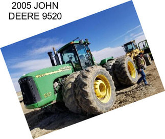 2005 JOHN DEERE 9520