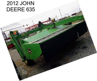 2012 JOHN DEERE 635