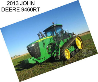 2013 JOHN DEERE 9460RT