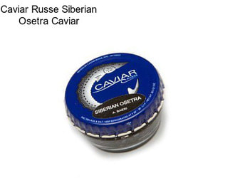 Caviar Russe Siberian Osetra Caviar