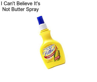 I Can\'t Believe It\'s Not Butter Spray