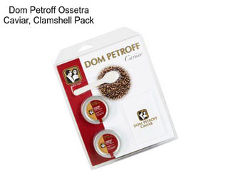 Dom Petroff Ossetra Caviar, Clamshell Pack