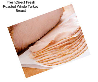 FreshDirect Fresh Roasted Whole Turkey Breast