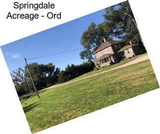 Springdale Acreage - Ord