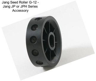 Jang Seed Roller G-12 - Jang JP or JPH Series Accessory