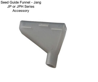 Seed Guide Funnel - Jang JP or JPH Series Accessory