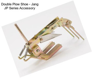 Double Plow Shoe - Jang JP Series Accessory