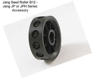 Jang Seed Roller B12 - Jang JP or JPH Series Accessory