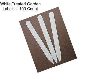 White Treated Garden Labels – 100 Count