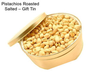 Pistachios Roasted Salted – Gift Tin