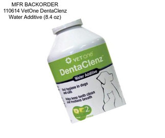 MFR BACKORDER 110614 VetOne DentaClenz Water Additive (8.4 oz)