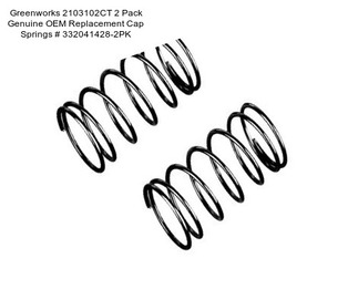 Greenworks 2103102CT 2 Pack Genuine OEM Replacement Cap Springs # 332041428-2PK