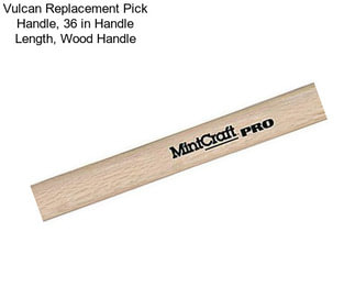 Vulcan Replacement Pick Handle, 36 in Handle Length, Wood Handle