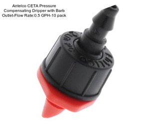 Antelco CETA Pressure Compensating Dripper with Barb Outlet-Flow Rate:0.5 GPH-10 pack