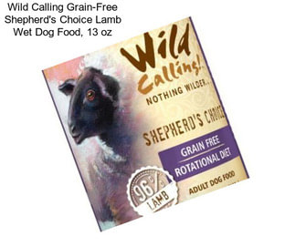 Wild Calling Grain-Free Shepherd\'s Choice Lamb Wet Dog Food, 13 oz