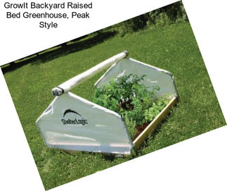 GrowIt Backyard Raised Bed Greenhouse, Peak Style