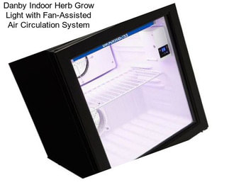 Danby Indoor Herb Grow Light with Fan-Assisted Air Circulation System