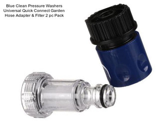 Blue Clean Pressure Washers Universal Quick Connect Garden Hose Adapter & Filter 2 pc Pack