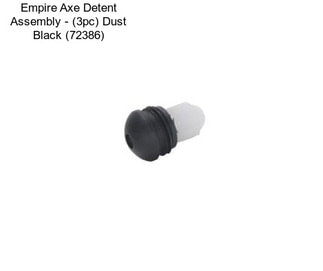 Empire Axe Detent Assembly - (3pc) Dust Black (72386)