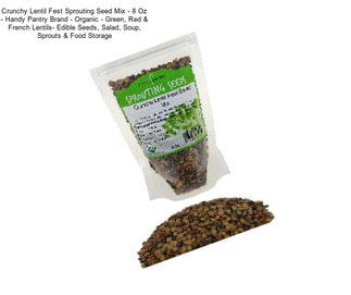 Crunchy Lentil Fest Sprouting Seed Mix - 8 Oz - Handy Pantry Brand - Organic - Green, Red & French Lentils- Edible Seeds, Salad, Soup, Sprouts & Food Storage