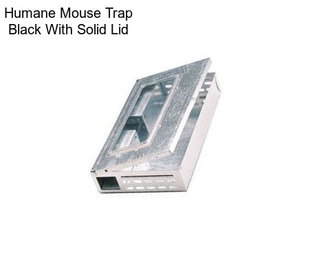 Humane Mouse Trap Black With Solid Lid